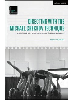 Directing with the Michael Chekhov Technique : A Workbook with Video for Directors, Teachers and Actors 