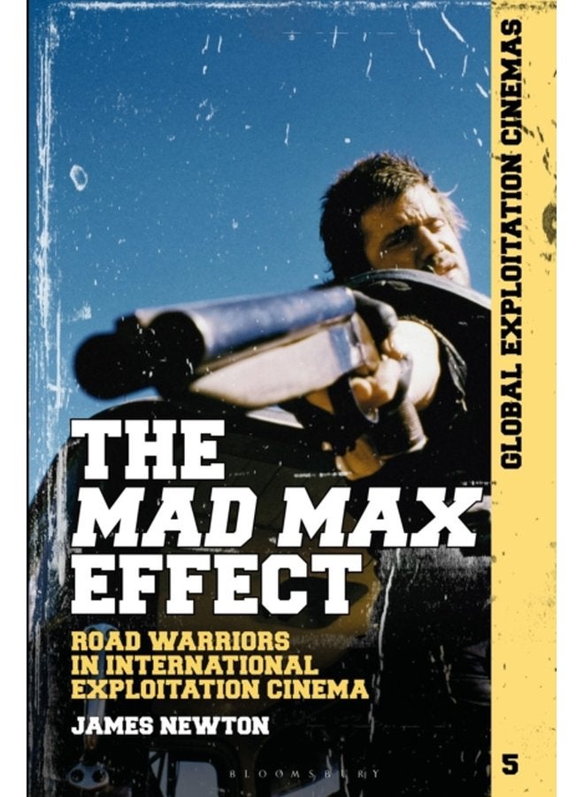 The Mad Max Effect Road Warriors in International Exploitation Cinema - Hardback