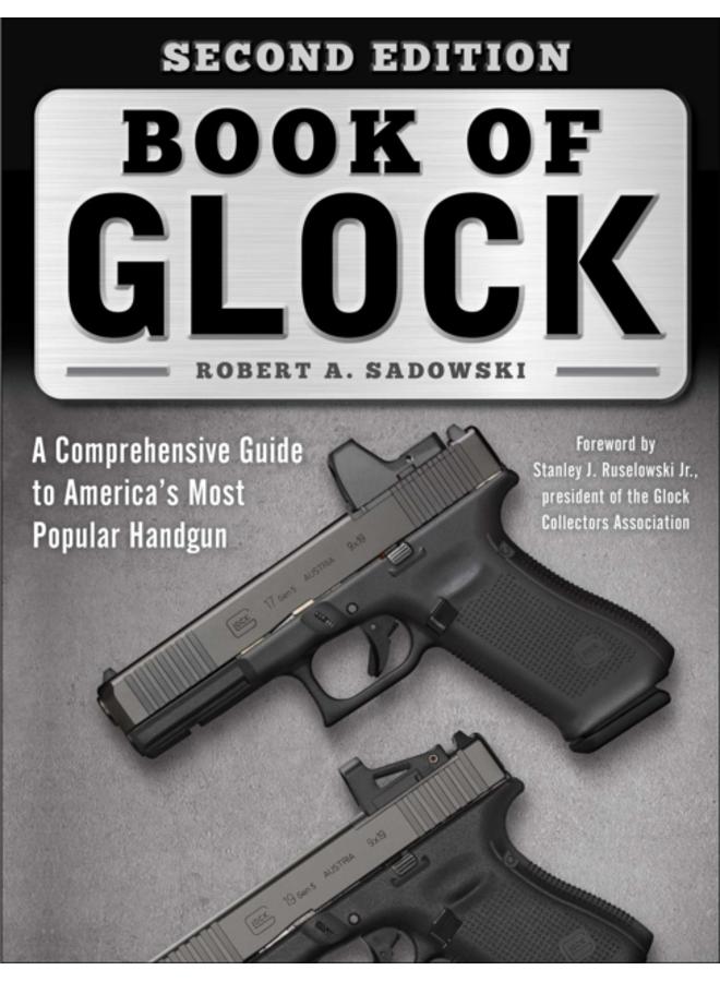 Book of Glock, Second Edition : A Comprehensive Guide to America's Most Popular Handgun 