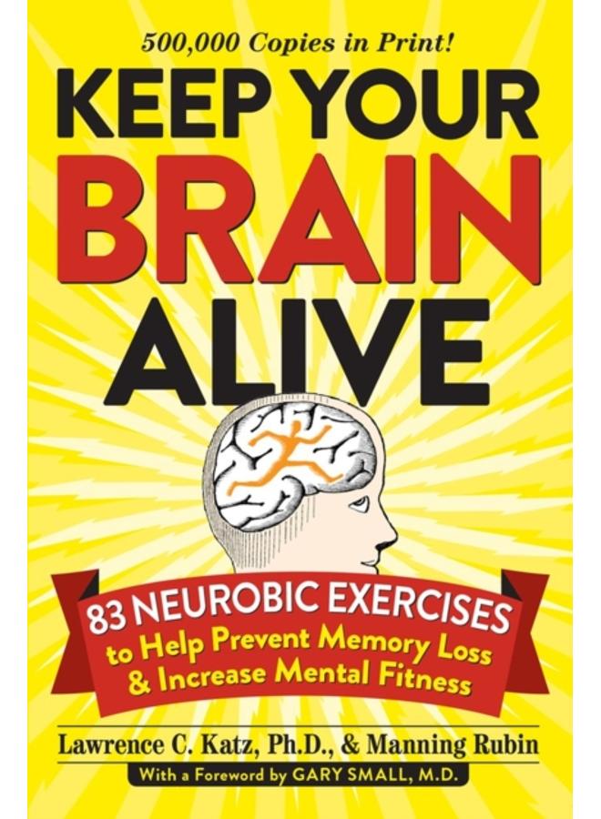 Keep Your Brain Alive : 83 Neurobic Exercises to Help Prevent Memory Loss and Increase Mental Fitness 
