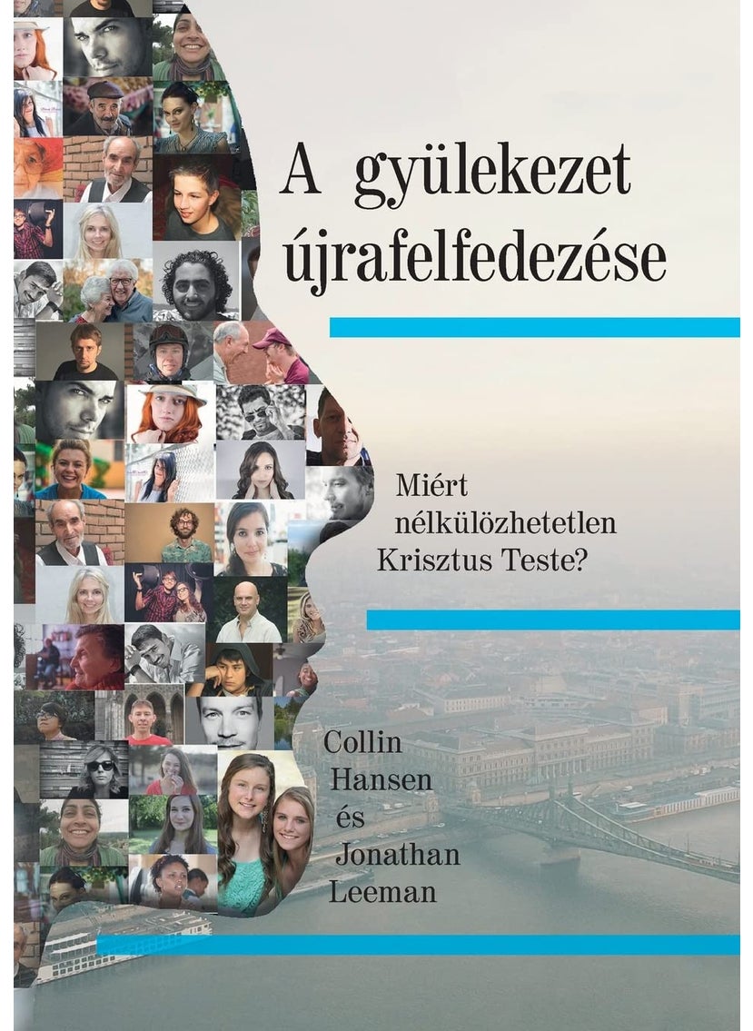 Rediscover Church / A gyülekezet újrafelfedezése: Why the Body of Christ Is Essential / Miért nélkülözhetetlen Krisztus Teste? 