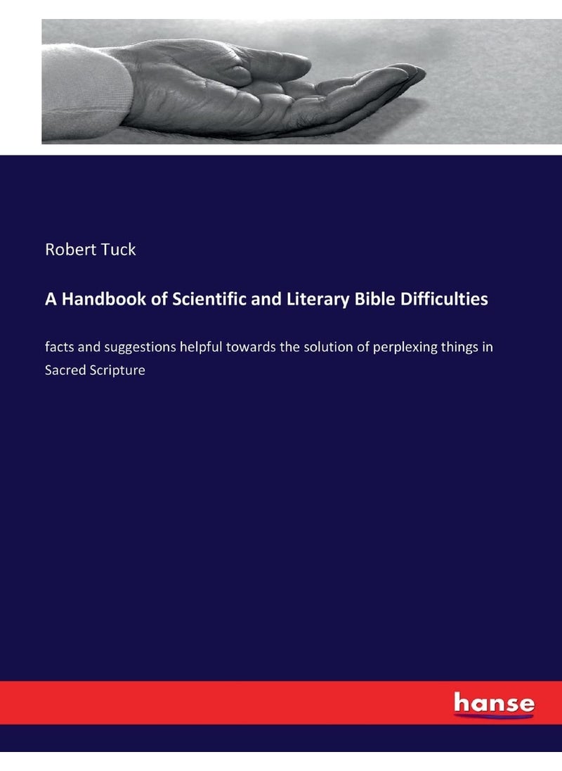 A Handbook of Scientific and Literary Bible Difficulties: facts and suggestions helpful towards the solution of perplexing things in Sacred Scripture  - Image 1