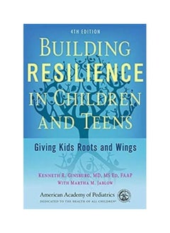 Building Resilience in Children and Teens: Giving Kids Roots and Wings