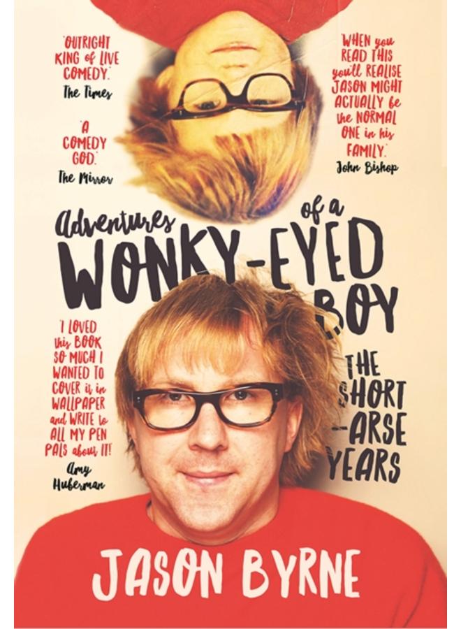 Adventures of a Wonky-Eyed Boy : The Short-Arse Years: Jason Byrne???s Memoir 
