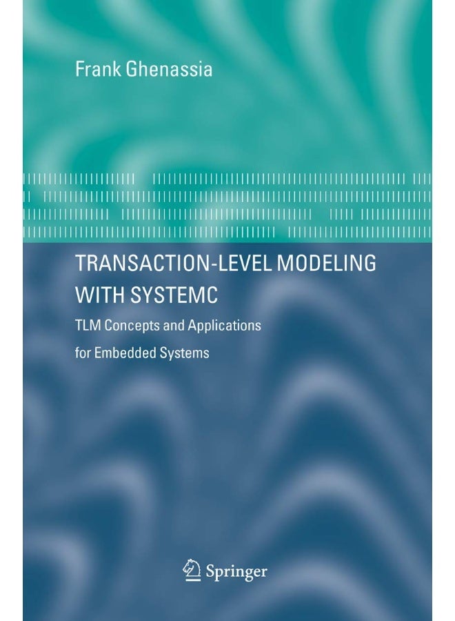 Transaction-Level Modeling with SystemC: TLM Concepts and Applications for Embedded Systems