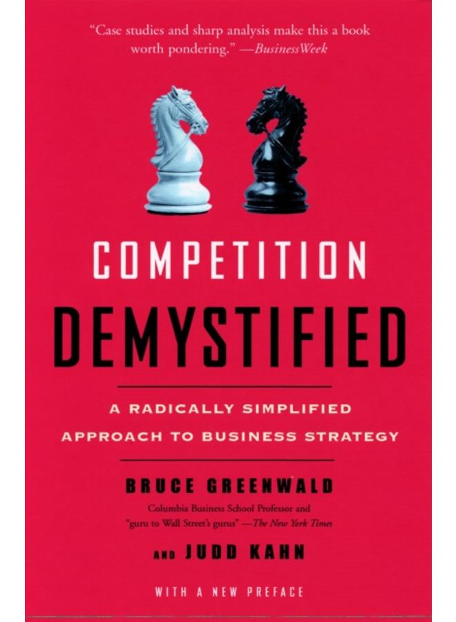 Competition Demystified : A Radically Simplified Approach to Business Strategy 