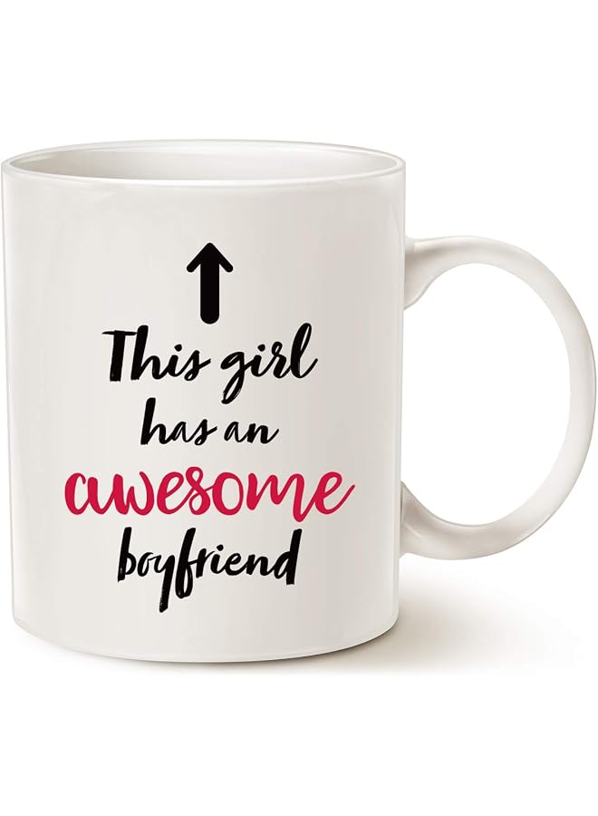 Funny Girlfriend Coffee Mug Christmas Gifts, This Girl Has an Awesome Boyfriend Best Valentines Day Gifts for Girlfriend Women, Unique Present Ideas for Her Cup White, 11 Oz