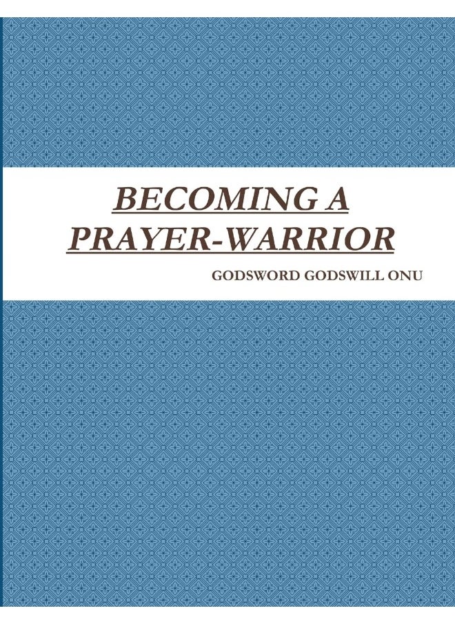 BECOMING A PRAYER-WARRIOR  - Image 1