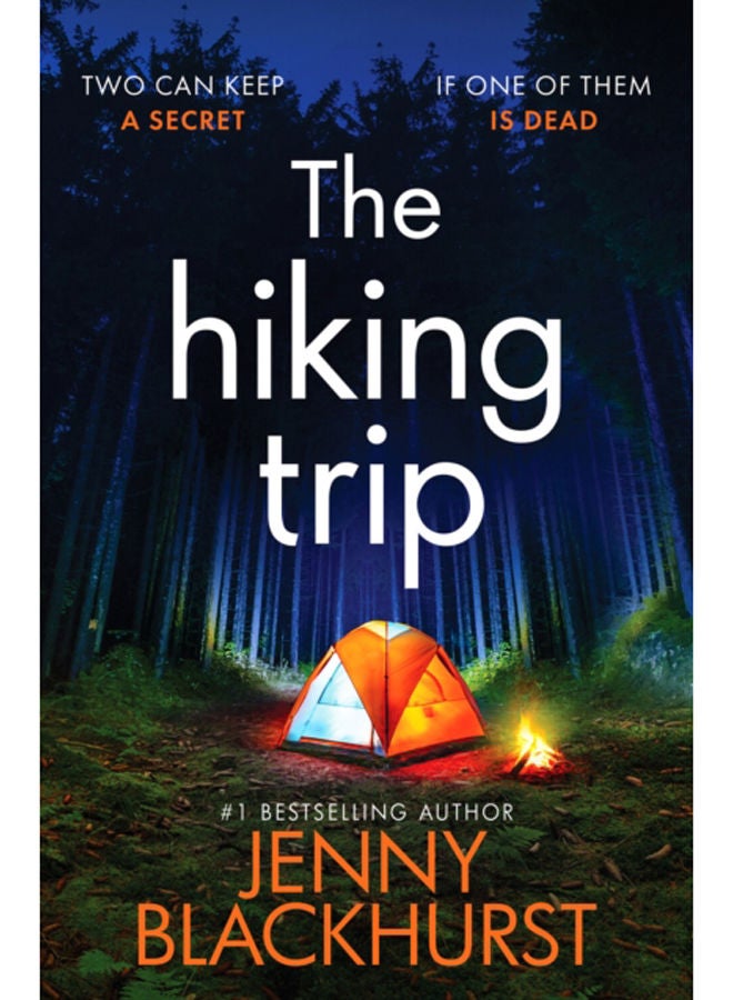 The Hiking Trip : An unforgettable must-read psychological thriller 