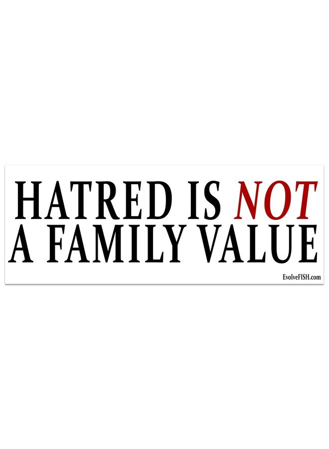EvolveFISH Hatred is Not a Family Value Bumper Sticker - [11" x 3"]