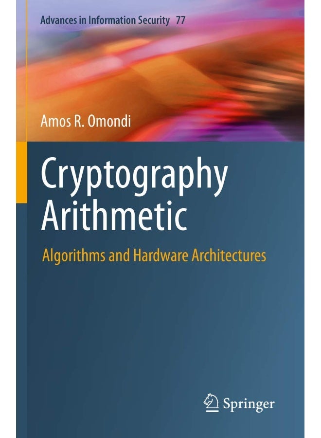 Cryptography Arithmetic: Algorithms and Hardware Architectures