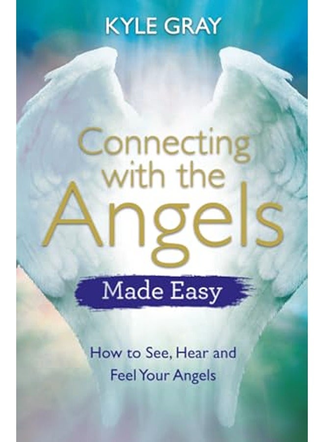 Connecting With The Angels Made Easy by Gray, Kyle Paperback