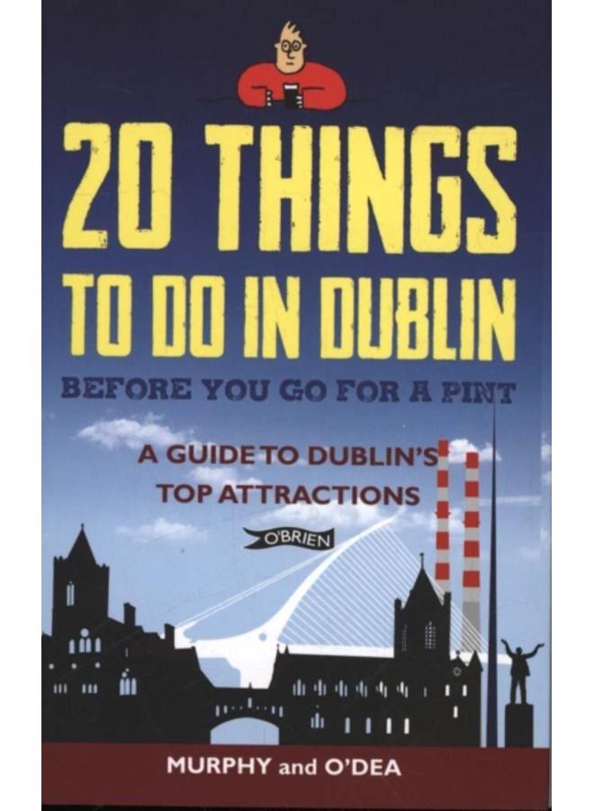 20 Things To Do In Dublin Before You Go For a Pint : A Guide to Dublin's Top Attractions