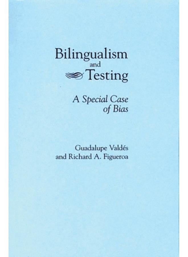 Bilingualism and Testing : A Special Case of Bias 
