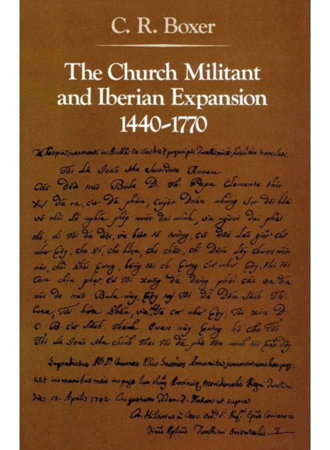 The Church Militant and Iberian Expansion 1440 1770 - Paperback
