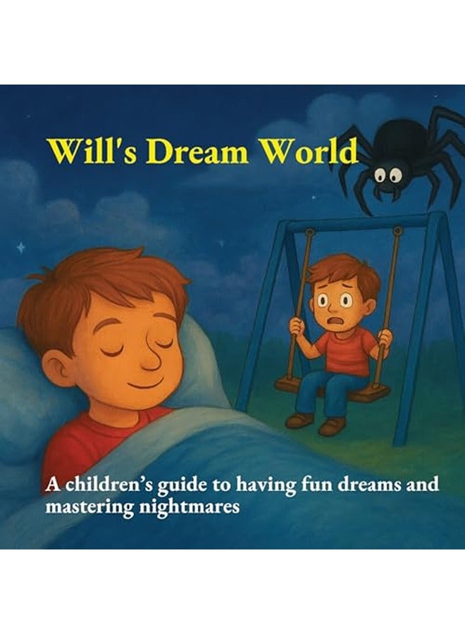 Will's Dream World: a children's guide to having fun dreams and mastering nightmares gift for toddle