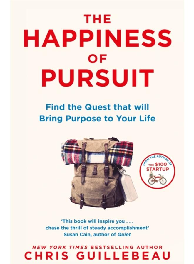 The Happiness of Pursuit : Find the Quest that will Bring Purpose to Your Life