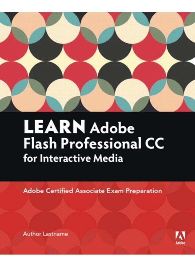 Learn Adobe Animate CC for Interactive Media Adobe Certified Associate Exam Preparation - Paperback