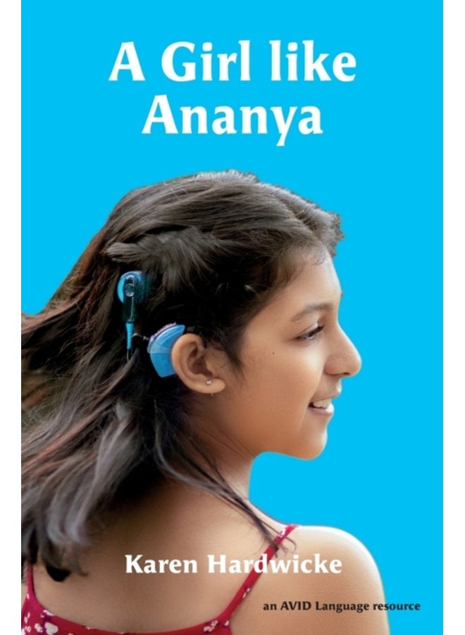 A Girl like Ananya: the true life story of an inspirational girl who is deaf and wears cochlear implants 