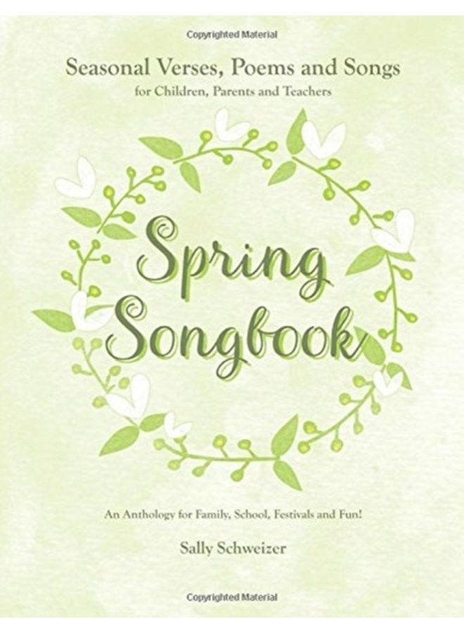 Spring Songbook Seasonal Verses Poems and Songs for Children Parents and Teachers An Anthology for Family School Festivals and Fun 1 - Paperback