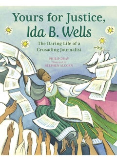Yours for Justice, Ida B. Wells: The Daring Life of a Crusading Journalist