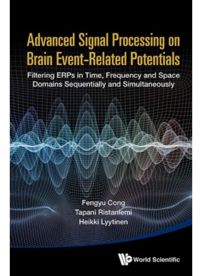 Advanced Signal Processing On Brain Event-related Potentials: Filtering Erps In Time, Frequency And Space Domains Sequentially And Simultaneously 