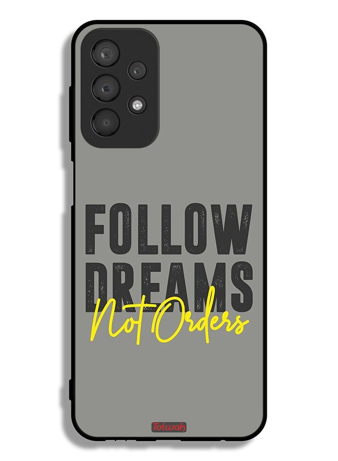 Tolwak Samsung Galaxy A23 4G Protective Case Cover Follow Dreams Not Orders - Image 1