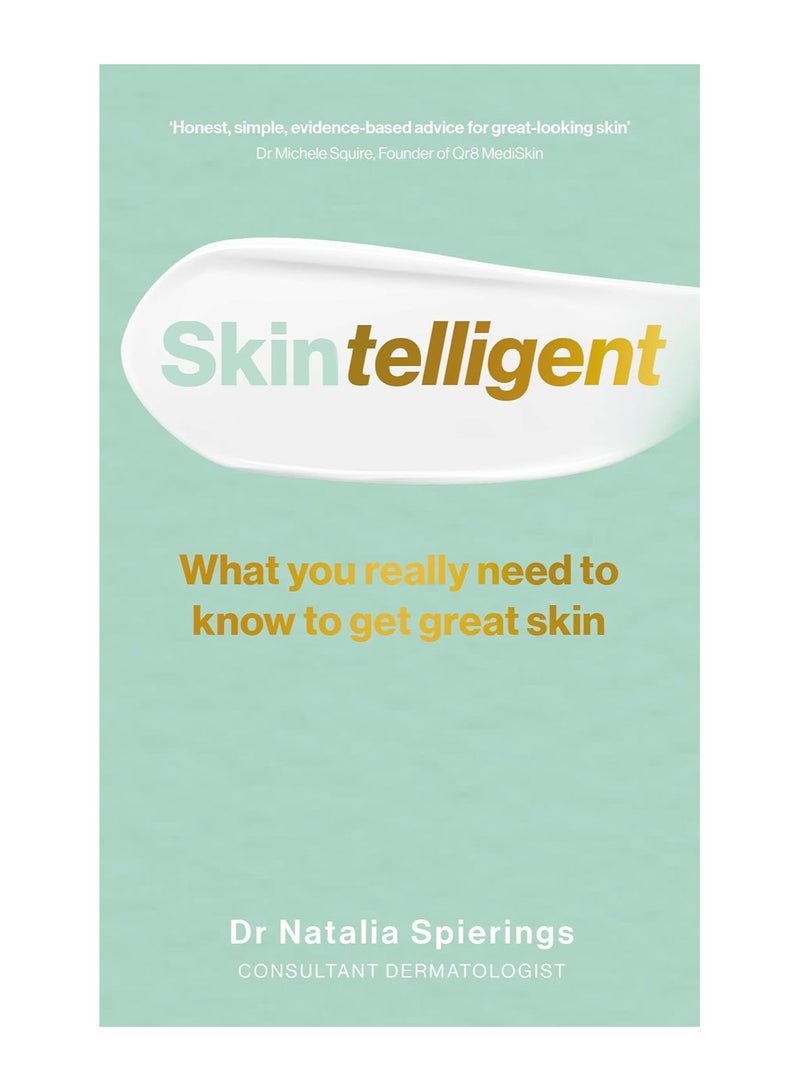 Skintelligent What You Really Need to Know to Get Great Skin 
