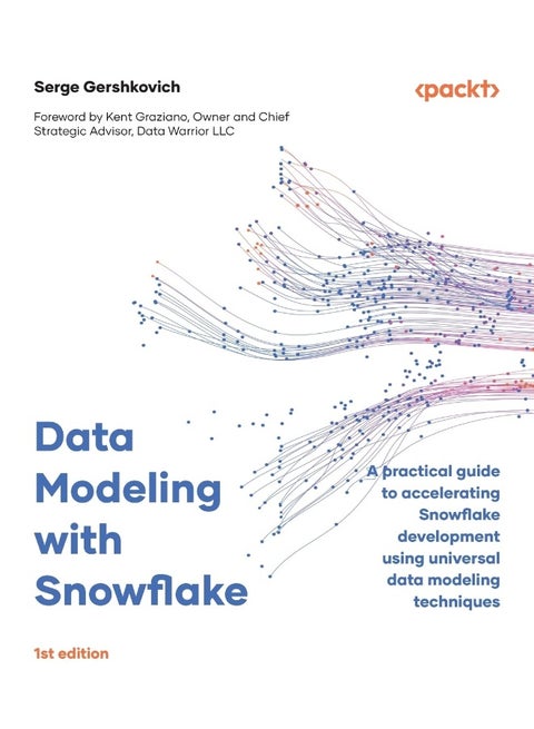 Data Modeling with Snowflake: A practical guide to accelerating Snowflake development using universal data modeling techniques