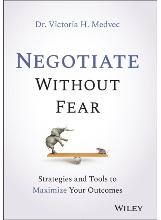 Negotiate Without Fear Strategies and Tools to Maximize Your Outcomes - Hardback