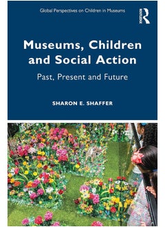 Museums, Children and Social Action: Past, Present and Future 