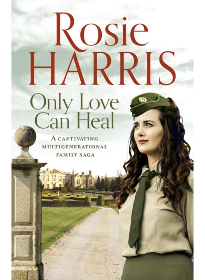 Only Love Can Heal : A captivating multigenerational family saga