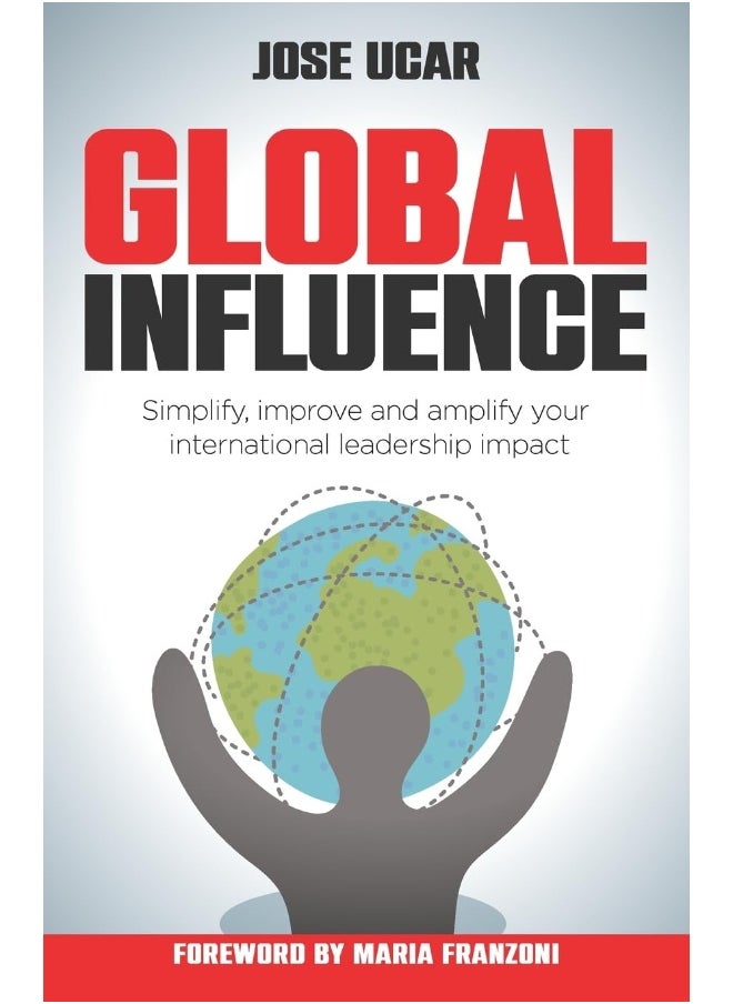 null - Global Influence: How Business Leaders Can Simplify, Improve, and Amplify Their International Impact - Image 1