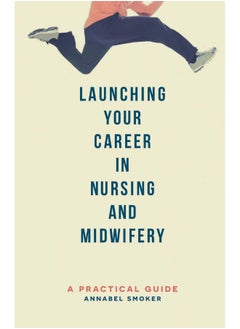Launching Your Career in Nursing and Midwifery: A Practical Guide 