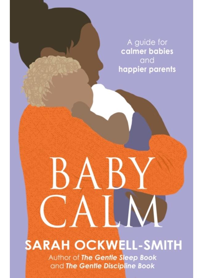 BabyCalm : A Guide for Calmer Babies and Happier Parents 