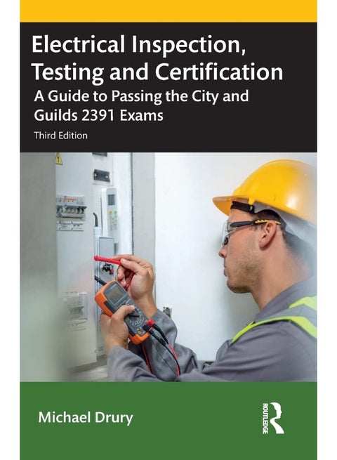 Electrical Inspection, Testing and Certification: A Guide to Passing the City and Guilds 2391 Exams