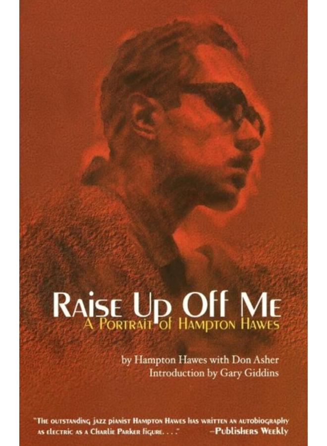 Raise Up Off Me : A Portrait of Hampton Hawes 