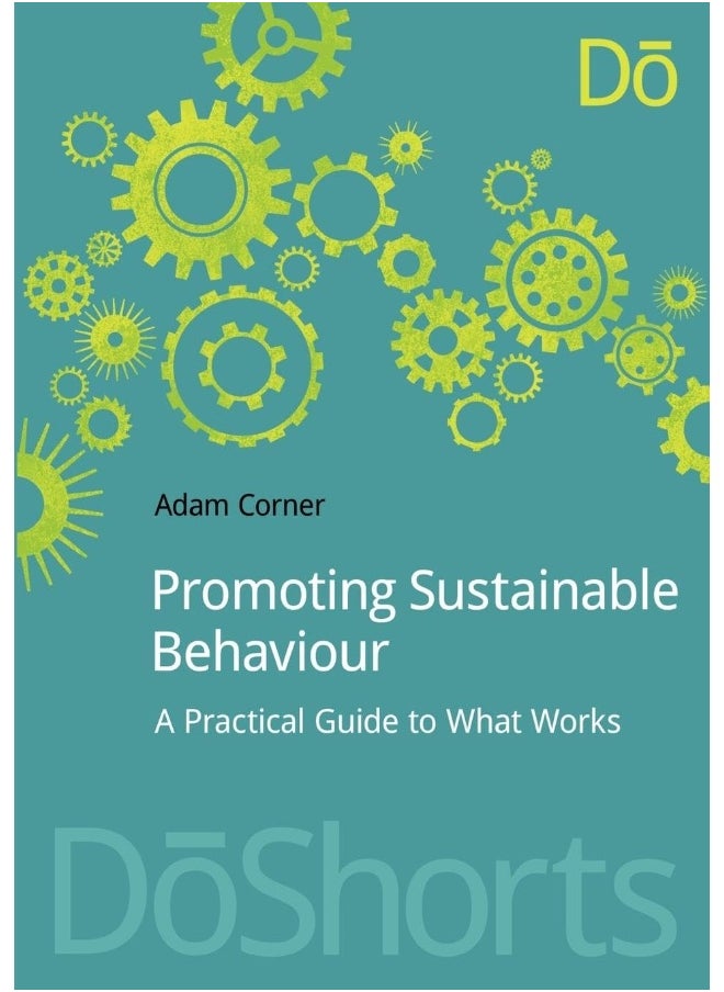Promoting Sustainable Behaviour: A practical guide to what works 
