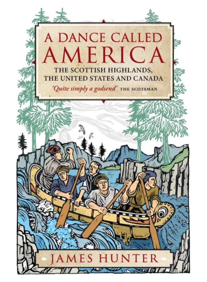 A Dance Called America : The Scottish Highlands, the United States and Canada 