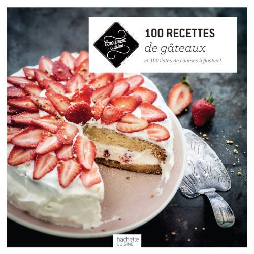 100 recettes de gâteaux: et 100 listes de courses à flasher !