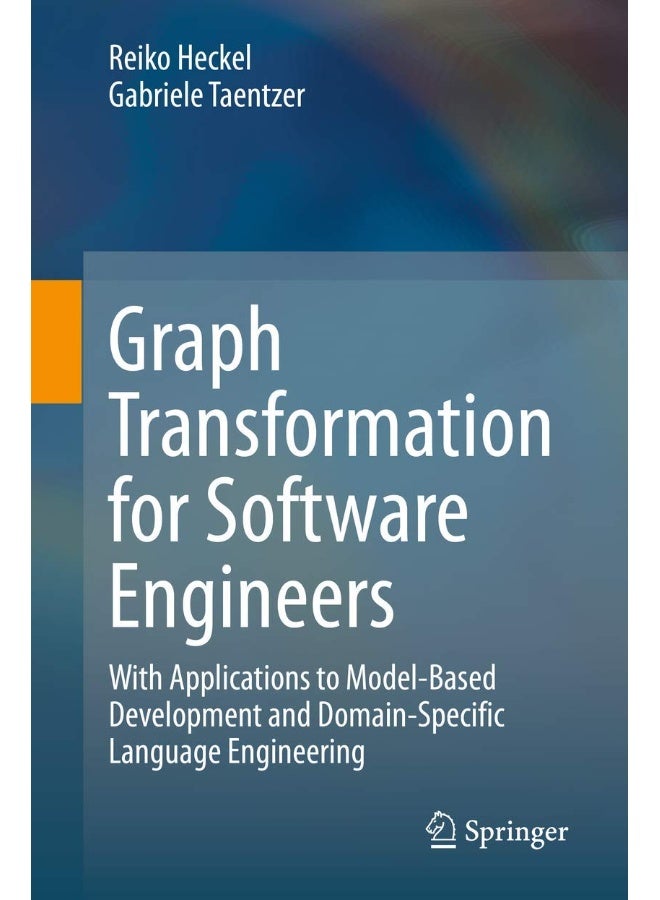Graph Transformation for Software Engineers: With Applications to Model-Based Development and Domain-Specific Language Engineering