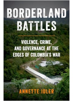 Borderland Battles: Violence, Crime, and Governance at the Edges of Colombia's War - pzsku/Z106F074CEFE1B77DFC9CZ/45/_/1738238192/abc3d16f-61e8-423f-a167-3f8100dcfe1d