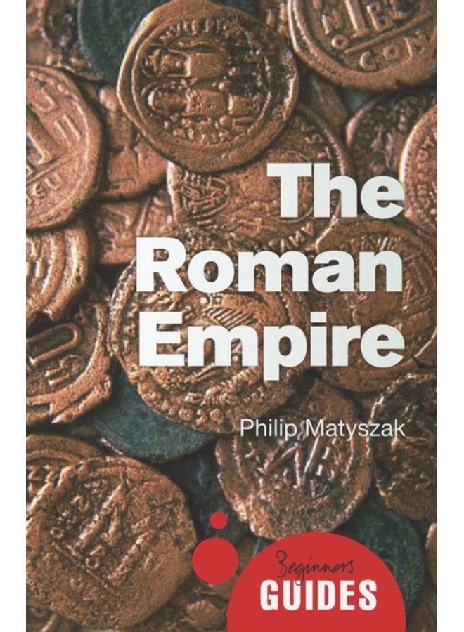 The Roman Empire A Beginner s Guide - Paperback