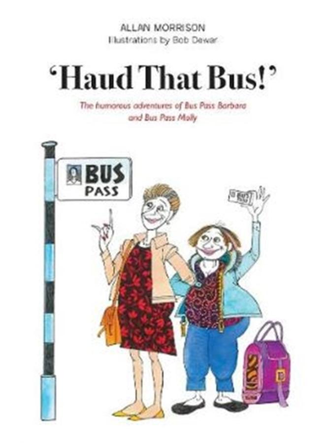 'Haud That Bus!' : The humorous adventures of Bus Pass Barbara & Bus Pass Molly