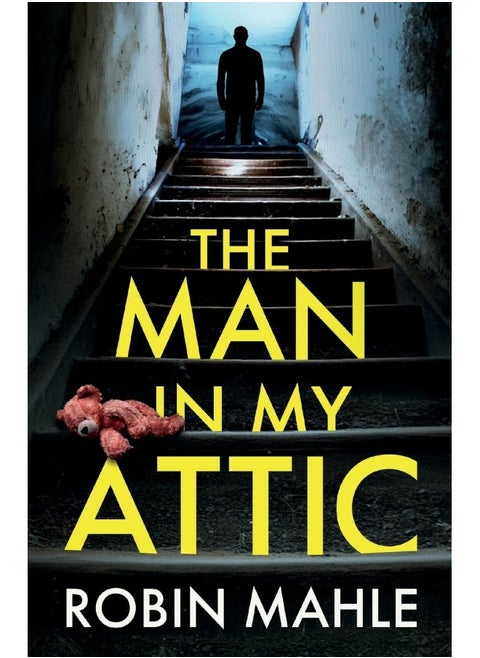 JOFFE BOOKS LTD The Man in my Attic: An absolutely addictive psychological thriller with a jaw-dropping twist