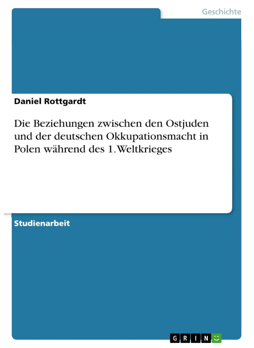Die Beziehungen zwischen den Ostjuden und der deutschen Okkupationsmacht in Polen während des 1. Weltkrieges 