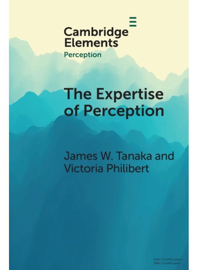 The Expertise of Perception : How Experience Changes the Way We See the World