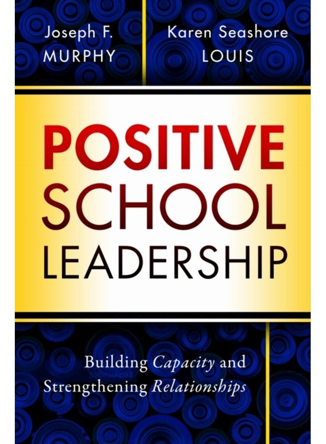 Positive School Leadership Building Capacity and Strengthening Relationships - Paperback