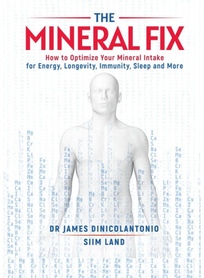 The Mineral Fix: How to Optimize Your Mineral Intake for Energy, Longevity, Immunity, Sleep and More