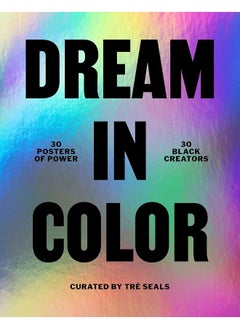 Dream in Color: 30 Posters of Power by 30 Black Creatives